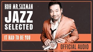 Koh MrSaxman – It had to be you Official Audio [upl. by Chavey]