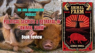 Animal Farm – A Symbol of the Painful Political Transformations [upl. by Hindu]