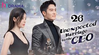 【Multisub】EP26  Unexpected Marriage to the CEO  Forced to Marry the Hidden Billionaire [upl. by Tandy]