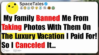 My Family Banned Me From Taking Photos with Them On The Luxury Vacation I Paid For So I Canceled [upl. by Eidolem]