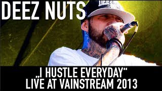 Deez Nuts  I hustle everyday  Official Livevideo  Vainstream 2013 [upl. by Aerdnad]