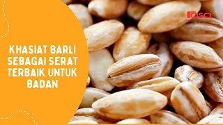 Khasiat Barli Sebagai Serat Terbaik Untuk Badan [upl. by Denney]