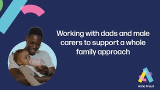 Webinar  Working with dads and male carers to support a whole family approach [upl. by Yenroc]