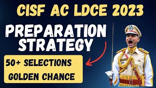 CISF AC LDCE 2023 Strategy  Crash Course 50 Selections [upl. by Sema]