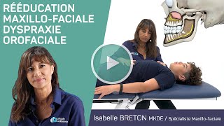 Formation RÉÉDUCATION MAXILLOFACIALE  DYSPRAXIE OROFACIALE avec Isabelle BRETON [upl. by Ytiak359]