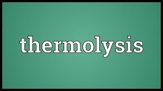 Thermolysis Meaning [upl. by Ecnaret]