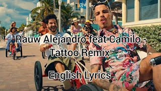 Rauw Alejandro feat Camilo  Tattoo Remix English Lyrics [upl. by Nednal]