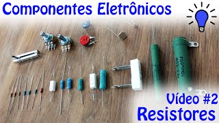 Componentes Eletrônicos  Vídeo 02  Resistores [upl. by Adila912]