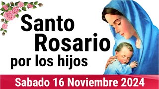 🌹 ROSARIO POR LOS HIJOS 🙏❤️⭐ Santo Rosario de Hoy 🌹 Sábado 16 de Noviembre de 2024 [upl. by Meesan]