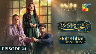 Mohabbat Reza Reza  Episode 24  15th November 2024   Mirza Zain Baig amp Minsa Malik   HUM TV [upl. by Nhar]