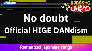 No doubt – Official HIGE DANdism Romaji Karaoke with guide [upl. by Anirpas]