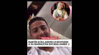 Martín Elías Junior le responde a su madrastra Dayana Jaimes [upl. by Ryder]