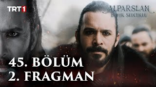 Alparslan Büyük Selçuklu 45 Bölüm 2 Fragman [upl. by Aven241]