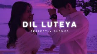 Dil Luteya Slowed  Reverb  Jazzy B  Breezy Lofi [upl. by Ginelle]