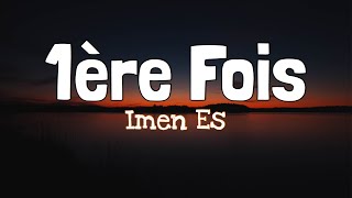 Imen Es  1ère fois ParolesLyrics [upl. by Buell332]