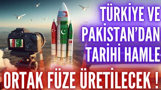 TÜRKİYE VE PAKİSTAN ORTAK FÜZE ÜRETECEK  TARİHİ İŞBİRLİĞİ BAŞLADI [upl. by Christean]