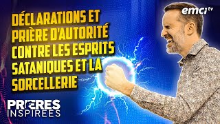 Déclarations et Prière dautorité contre les esprits sataniques et la sorcellerie   Prières [upl. by Eedyaj]