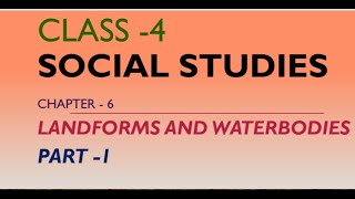 Class 4 Chapter6 Social studies Landforms and Waterbodies Part I [upl. by Esialb]