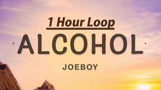 1 HOUR  Joeboy  Alcohol Lyrics [upl. by Pich]