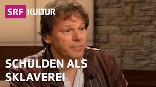 Schulden treiben uns in die Sklaverei – David Graeber erklärt  Sternstunde Philosophie  SRF Kultur [upl. by Nerak]