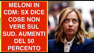 MELONI IN CDM SX DICE COSE NON VERE SUL SUD AUMENTI DEL 50 PERCENTO [upl. by Leuqim]