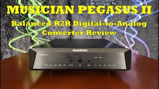 Musician Pegasus II R2R DAC Review  Familiar and thats good [upl. by Keung]