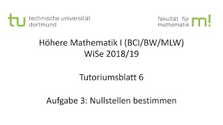 Nullstellen bestimmen  TU Dortmund Höhere Mathematik I BCIBWMLW WS201819 TB6 A3 [upl. by Atirb889]