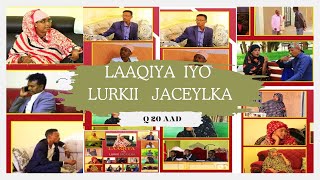 FILMKA l LAAQIYA IYO LURKII JACAYLKA l Q 20 AAD QOSOL QISO IYO XIKMAD [upl. by Rafael797]