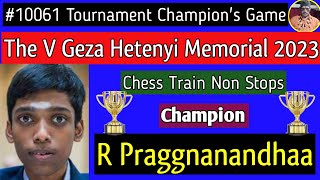 The V Geza Hetenyi Memorial  R Praggnanandhaa 2023 chess [upl. by Gneh]