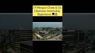 J P Morgan Chase amp Co  Summer Internship Experience 👩🏻‍💻🤞🏻 [upl. by Llekim]