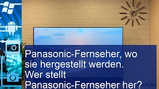 Wo werden PanasonicFernseher hergestellt Die Wahrheit über die Produktion [upl. by Jorgenson]