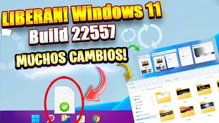 LIBERAN⚡ Windows 11 BUILD 22557 Con GRANDES CAMBIOS  MUCHAS MEJORAS NUEVAS [upl. by Clarinda]