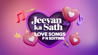 Jeevan ka sath  love happiness songs P N Editing DilseDilTaky5m [upl. by Rozelle]