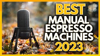 Best Manual Espresso Coffee Machines In 2023  The 5 Best Manual Espresso Machines [upl. by Epillihp]