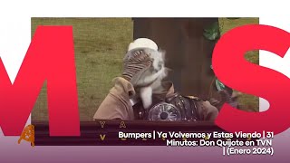 Bumpers  Ya Volvemos y Estas Viendo  31 Minutos Don Quijote en TVN  Enero 2024 [upl. by Zacks]