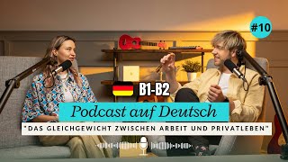 Dialoge B1B2  Podcast Auf Deutsch quotWorkLifeBalancequot 10 [upl. by Euphemia221]