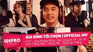 Gia Đình Tôi Chọn  Official Music Video  Ưng Hoàng Phúc HAT Sơn Tùng MTP và nhiều ca sĩ [upl. by Elleunamme694]