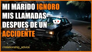 Mi marido IGNORO mis llamadas despues de un accidente ahora lo quiero dejar [upl. by Walling]