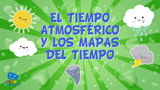 EL TIEMPO ATMOSFÉRICO Y LOS MAPAS DEL TIEMPO ☀☂❄  Vídeos Educativos para Niños [upl. by Fairman]