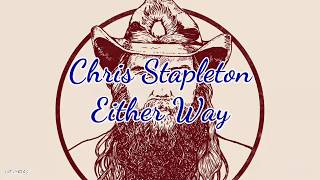 Chris Stapleton  Either Way Lyrics [upl. by Pettiford]