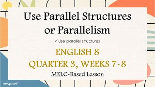 Use Parallel Structures  Parallelism  English 8  Quarter 3  Weeks 78 MELCBased Lesson [upl. by Siuoleoj]