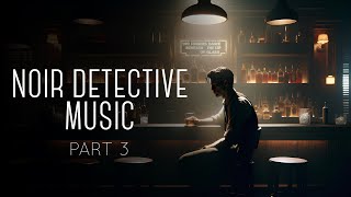 Jazz Noir Detective Music Part 3  Perfect for Studying Relaxing General Listening [upl. by Ahsyle]