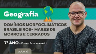 Domínios Morfoclimáticos Brasileiros – Mares de Morros e Cerrados – Geografia – 7º ano – EF [upl. by Moishe]