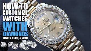 How To Customize Watches With Diamonds Bezels Dials Icing Out amp More Rolex Audemars Piguet [upl. by Heyward]