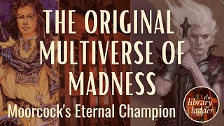 Michael Moorcocks Eternal Champion Part 1 Enter the Multiverse [upl. by Lorinda]