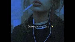 s l o w e d  Daddy Issues [upl. by Anail]