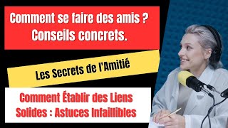 Comment se faire des amis Conseils concrets [upl. by Chuah592]