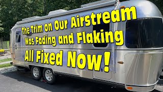 The Trim on Our Airstream Was Fading and Flaking  All Fixed Now [upl. by Faye]