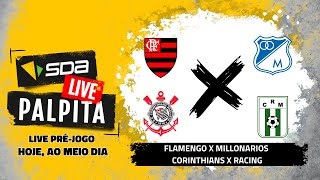 PALPITE AO VIVO Corinthians x Racing e Flamengo x Millonarios  28052024 [upl. by Nerfe485]