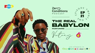 EP 21  The Real Babylon  Feat Victony  Zero Conditions Podcast [upl. by Alaik]